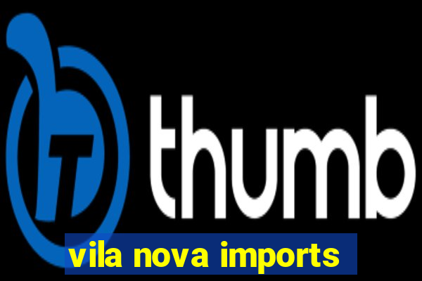 vila nova imports